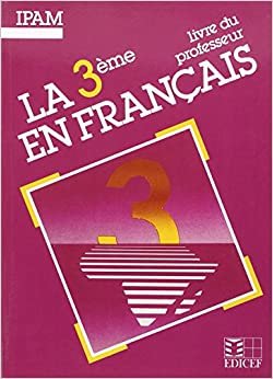 La 3e en français / Livre du professeur (Français ipam)