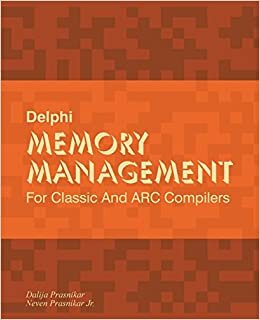 Delphi Memory Management: For Classic And ARC Compilers