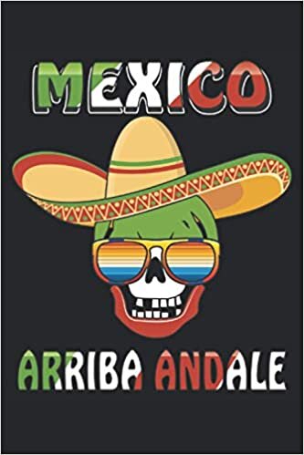 MEXICO ARRIBA ANDALE: Liniertes Notizbuch-Tagebuch bzw. Übungsbuch mit 120 Seiten