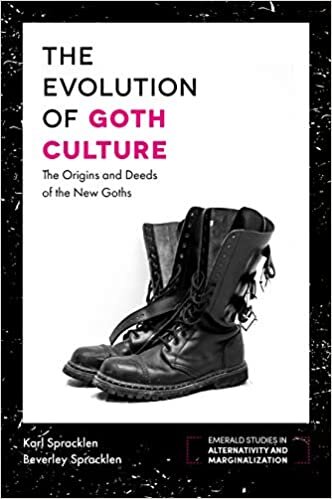 The Evolution of Goth Culture: The Origins and Deeds of the New Goths (Emerald Studies in Alternativity and Marginalization)