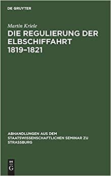 Die Regulierung der Elbschiffahrt 1819-1821 (Abhandlungen Aus Dem Staatswissenschaftlichen Seminar Zu Str) indir