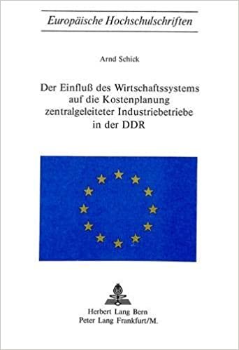 Der Einfluss des Wirtschaftssystems auf die Kostenplanung zentralgeleiteter Industriebetriebe in der DDR (Europäische Hochschulschriften / European ... / Série 5: Sciences économiques, Band 41)