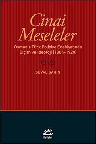 Cinai Meseleler: Osmanlı - Türk Polisiye Edebiyatında Biçim ve İdeoloji (1884 - 1928) indir