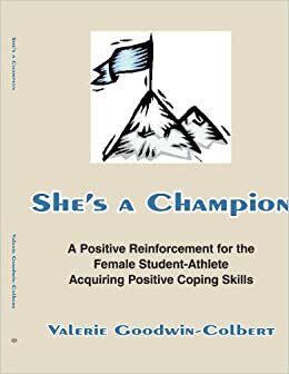 She's a Champion: A Positive Reinforcement for the Female Student-Athlete Acquiring Positive Coping Skills indir