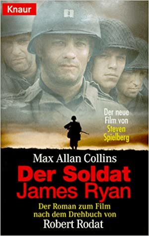 Der Soldat James Ryan: Der Roman zum Film nach dem Drehbuch von Robert Rodat (Knaur Taschenbücher. Filmbücher)