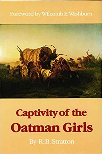 Captivity of the Oatman Girls: Being an Interesting Narrative of Life Among the Apache and Mohave Indians (Bison Book)