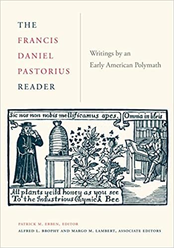 The Francis Daniel Pastorius Reader: Writings by an Early American Polymath (Max Kade Research Institute Series: Germans Beyond Europe)