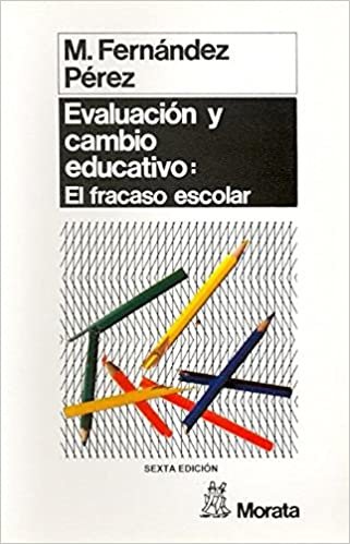 Evaluacion y Cambio Educativo: Analisis Cualitativo del Fracaso Escolar