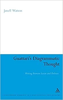 Guattari's Diagrammatic Thought: Writing Between Lacan and Deleuze (Continuum Studies in Continental Philosophy)