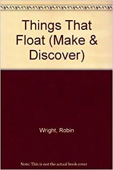 Things That Float (Make & Discover S.) indir