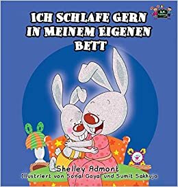 Ich Schlafe Gern in Meinem Eigenen Bett: I Love to Sleep in My Own Bed (German Edition) (German Bedtime Collection)