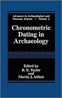 Chronometric Dating in Archaeology (Advances in Archaeological and Museum Science, Band 2)