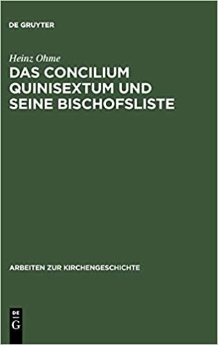 Das Concilium Quinisextum Und Seine Bischofsliste (Arbeiten Zur Kirchengeschichte)