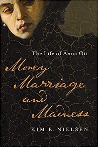 Money, Marriage, and Madness: The Life of Anna Ott (Disability Histories)