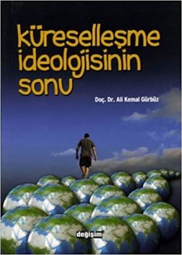 KÜRESELLEŞME İDEOLOJİSİNİN SONU: Küreselleşme İdeolojisinin Sonu: Türkiye'de 2001 Ekonomik Krizi