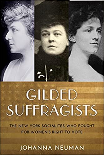 Gilded Suffragists: The New York Socialites who Fought for Women's Right to Vote (Washington Mews Books)