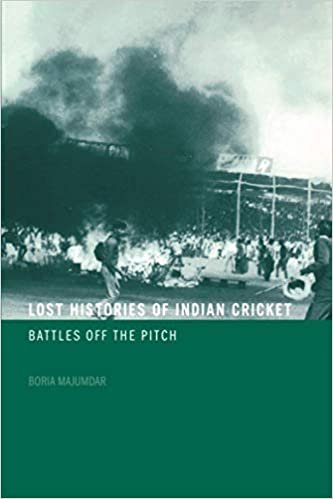 Lost Histories of Indian Cricket: Battles Off the Pitch (SPORT IN THE GLOBAL SOCIETY)