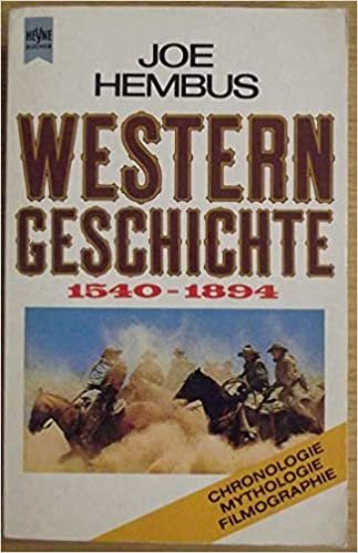 Western - Geschichte 1540-1894. Chronologie, Mythologie, Filmographie