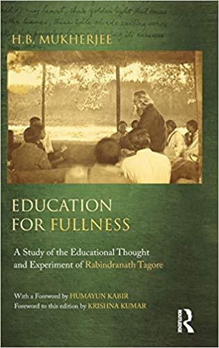 Education for Fulness: A Study of the Educational Thought and Experiment of Rabindranath Tagore
