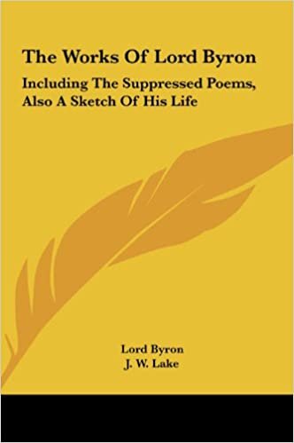 The Works of Lord Byron: Including the Suppressed Poems, Also a Sketch of His Life