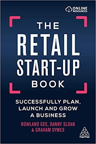 The Retail Start-Up Book: Successfully Plan, Launch and Grow a Business indir
