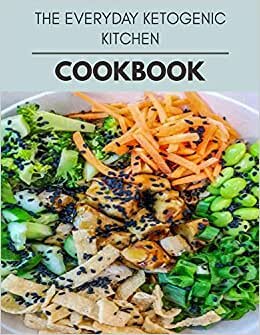 The Everyday Ketogenic Kitchen Cookbook: Perfectly Portioned Recipes for Living and Eating Well with Lasting Weight Loss