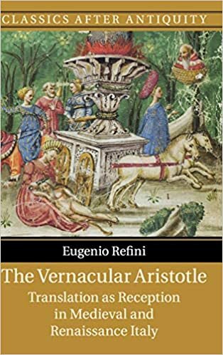 The Vernacular Aristotle: Translation as Reception in Medieval and Renaissance Italy (Classics after Antiquity)