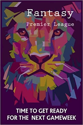 Fantasy Premier League NEW Notebook: Time to get ready for the next Gameweek, Page Larger at 15.24 x 22.86 cm, 120 pages