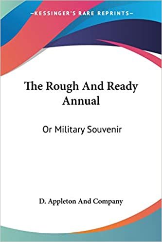 The Rough And Ready Annual: Or Military Souvenir