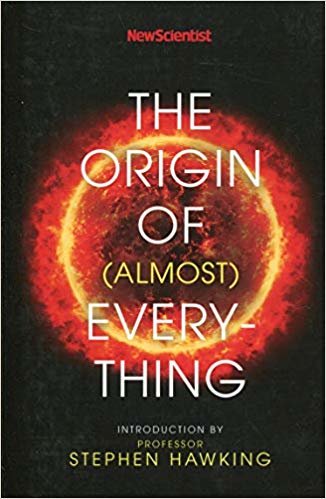 New Scientist : The Origin of almost Everything