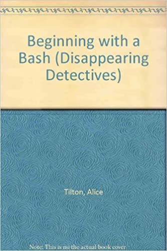 Beginning with a Bash (Disappearing Detectives S.)
