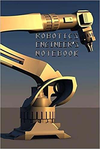 ROBOTICS ENGINEER'S NOTEBOOK: 120 Pages - 6" x 9" - Notebook - Great as a gift