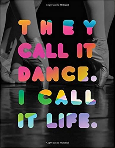 They Call It Dance I Call It life LARGE Notebook #2: Cool Ballet Dancer Notebook College Ruled to write in 8.5x11" LARGE 100 Lined Pages - Funny Dancers Gift
