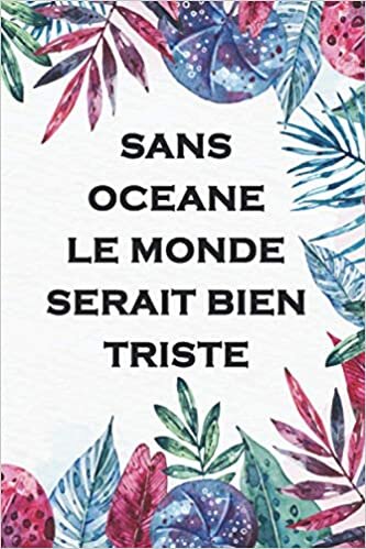 Sans Oceane le monde serait bien triste: Journal / Agenda / Carnet de notes: Notebook ligné / idée cadeau, 120 Pages, 15 x 23 cm, couverture souple, finition mate