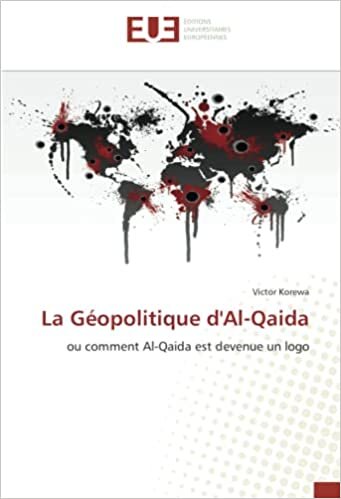 La Géopolitique d'Al-Qaida: ou comment Al-Qaida est devenue un logo (Omn.Univ.Europ.)