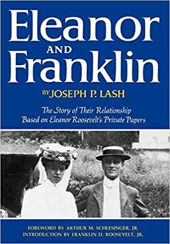 Eleanor and Franklin: The Story of Their Relationship Based on Eleanor Roosevelt's Private Papers