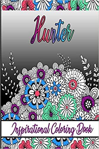 Hunter Inspirational Coloring Book: An adult Coloring Book with Adorable Doodles, and Positive Affirmations for Relaxaiton. 30 designs , 64 pages, matte cover, size 6 x9 inch , indir