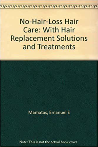 The No Hair-Loss Hair Care Book: With Hair Replacement Solutions and Treatments