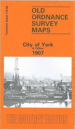 City of York and Clifton 1907: Yorkshire Sheet 174.06 (Old O.S. Maps of Yorkshire)