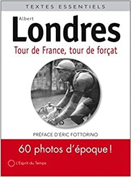 Tour de France, tour de forçat: Version illustrée. 60 photos d'époque ! Préface d'Eric Fottorino (Textes essentiels)