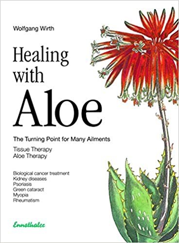 Healing with Aloe: Tissue Therapy, Aloe Therapy, Agave Healing System - The Turning Point for Many Ailments indir