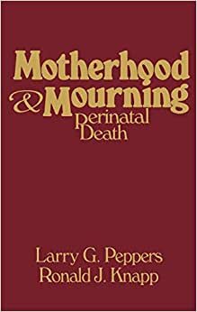 Motherhood & Mourning: Perinatal Death