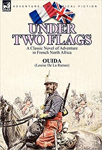 Under Two Flags: A Classic Novel of Adventure in French North Africa