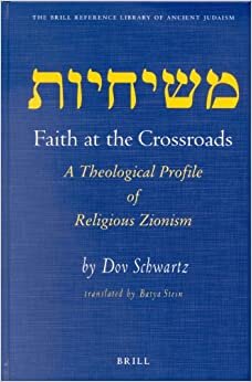 Faith at the Crossroads: A Theological Profile of Religious Zionism (Brill Reference Library of Judaism)