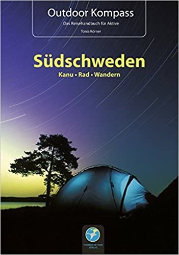 Outdoor Kompass Südschweden: Das Reisehandbuch für Aktive. Die 15 schönsten Kanu-, Rad- und Wandertouren