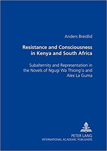 Resistance and Consciousness in Kenya and South Africa: Subalternity and Representation in the Novels of Ngugi Wa Thiong’o and Alex La Guma indir