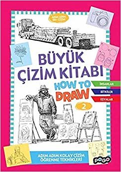 Büyük Çizim Kitabı How To Draw 2: Adım Adım Kolay Çizim Öğrenme Teknikleri