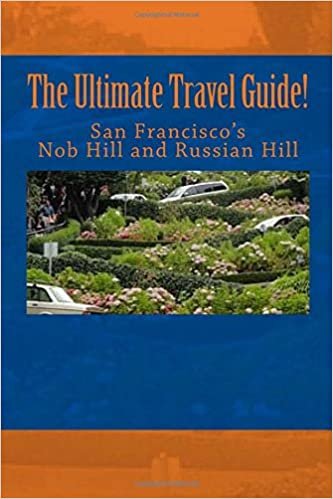 The Ultimate Travel Guide! San Francisco's Nob Hill and Russian Hill