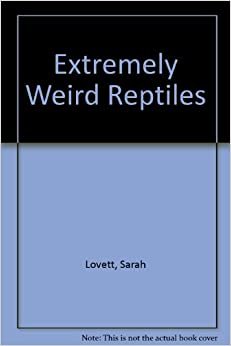 Extremely Weird Reptiles