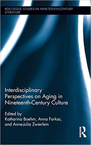 Interdisciplinary Perspectives on Aging in Nineteenth-Century Culture (Routledge Studies in Nineteenth-Century Literature, Band 10)
